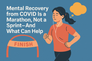 Mental Recovery from COVID Is a Marathon
