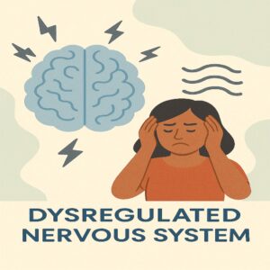 Dysregulaed Nervous System